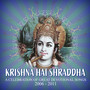 Krishna Hai Shraddha: A Celebration Of Great Devotional Songs: 2006-2011
