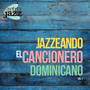 Jazzeando El Cancionero Dominicano - Vol. 1