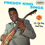Freddy King Sings + Let´s Hide Away and Dance Away (Bonus Track Version)