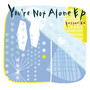 You´re Not Alone EP