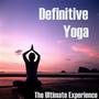 Definative Yoga - The Ultimate Experience