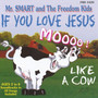 If You Love Jesus Mooo Like a Cow