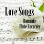Love Songs: Romantic Flute Recorder