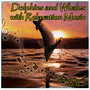 Natural Sounds with Music: Dolphins and Whales with Relaxation Music