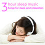 3 Hours Sleep Music: Songs for Sleep & Relaxtion