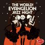 The world!EVAngelion JAZZ night=The Tokyo III Jazz club=