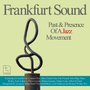 Frankfurt Sound - Past & Presence of a Jazz Movement