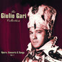 The Giulio Gari Collection: Opera, Concerts & Songs Vol.1