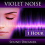 Violet Noise - 1 Hour