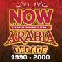 Now Arabia Decade - The 90S