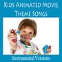 Kids Animated Movie Theme Songs: Instrumental Versions