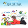 Time for Focus: Classical Music to Enhance Learning (Bright Mind Kids), Vol. 1