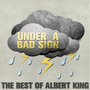 Under a Bad Sign: The Best of Albert King