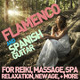 Flamenco and Spanish Guitar for Reiki, Massage, Spa, Relaxation, New Age & Yoga