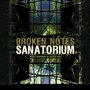 Broken Notes : Sanatorium