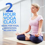 2 Hour Yoga Class: Music for Yoga, Meditation & Relaxation