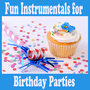 Fun Instrumentals for Birthday Parties