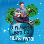 O Planeta Limpo do Filipe Pinto