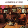 An Evening At Home (Bonus Track Version)