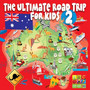 The Ultimate Road Trip for Kids Volume 2