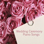 Wedding Ceremony: Piano Songs