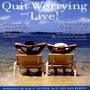 Quit Worrying And Live!