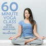 60 Minute Yoga Class: Music for Yoga, Meditation & Relaxation