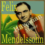 Hawaiian Music, Felix Meldenssohn