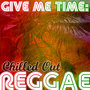 Give Me Time: Chilled out Reggae