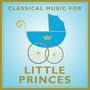 Classical Music For Little Princes