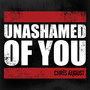 Unashamed Of You 