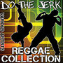 Do the Jerk: Reggae Collection