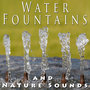 Water Fountains and Nature Sounds