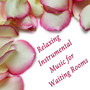 Relaxing Instrumental Music for Waiting Rooms