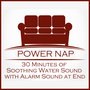 Power Nap: 30 Minutes of Soothing Water Sound with Alarm Sound at End