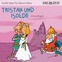 Tristan Und Isolde - Die ZEIT-Edition "Große Oper Für Kleine Hörer"