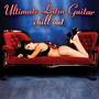 Ultimate Latin Guitar Chill Out