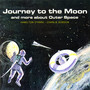 Journey to the Moon and More About Outer Space