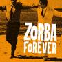 Zorba Forever