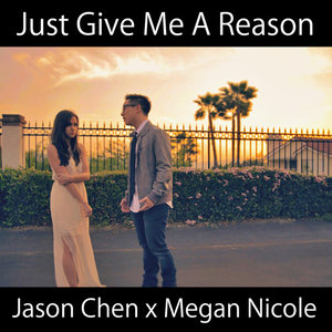 Just Give Me a Reason(热度:14)由G_翻唱，原唱歌手Jason Chen/Megan Nicole