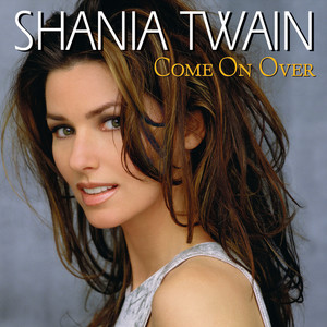 Come On Over-Shania Twain_QQ音乐-音乐你