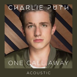 One Call Away(Acoustic)(热度:49)由翻唱，原唱歌手Charlie Puth