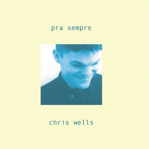 Pra Sempre-Chris Wells_QQ音乐-音乐你的生活